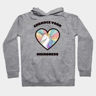 Embrace your weirdness - a cute rainbow unicorn Hoodie